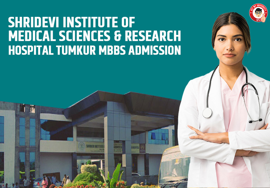 Shridevi Institute of Medical Sciences & Research Hospital Tumkur MBBS Admission